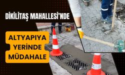 Dikilitaş Mahallesi’nde Altyapıya Yerinde Müdahale