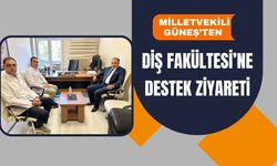 Milletvekili Güneş’ten Diş Fakültesi’ne Destek Ziyareti