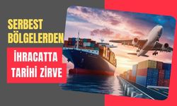 Serbest Bölgelerden İhracatta Tarihi Zirve