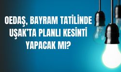 OEDAŞ, Bayram Tatilinde Uşak’ta Planlı Kesinti Yapacak mı?