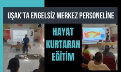 Uşak'ta Engelsiz Merkez Personeline Hayat Kurtaran Eğitim