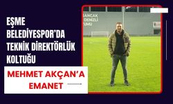 Eşme Belediyespor’da Teknik Direktörlük Koltuğu Mehmet Akçan’a Emanet