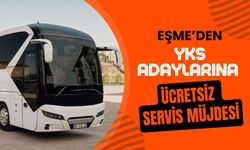 Eşme’den YKS Adaylarına Ücretsiz Servis Müjdesi