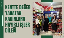 Kentte Değer Yaratan Kadınlara Hayırlı İşler Dileği