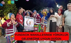 GÖRDES FUNDACIK MAHALLESİNDE YÖRÜKLÜK GELENEĞİNE UYGUN DÜĞÜN YAPTILAR