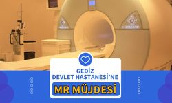 Gediz Devlet Hastanesi’ne MR Müjdesi