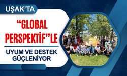 Uşak’ta “Global Perspektif”le Uyum ve Destek Güçleniyor