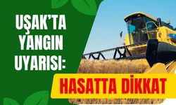 Uşak’ta Yangın Uyarısı: Hasatta Dikkat