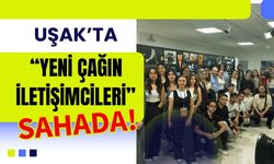 Uşak’ta “Yeni Çağın İletişimcileri” Sahada!