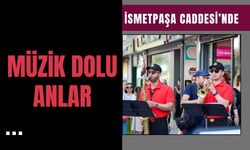 İsmetpaşa Caddesi’nde Müzik Dolu Anlar