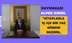 Kaymakam Alper Kırgıl “Kitaplarla İç İçe Bir Yaz Dönemi Geçirin”