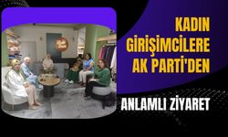 Kadın Girişimcilere AK Parti'den Anlamlı Ziyaret