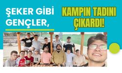 Şeker Gibi Gençler, Kampın Tadını Çıkardı!