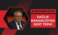 Karaoba’dan Sağlık Bakanlığı’na Sert Tepki