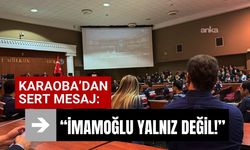 Karaoba’dan Sert Mesaj: “İmamoğlu Yalnız Değil!”