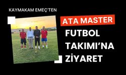 Kaymakam Emeç’ten Ata Master Futbol Takımı’na Ziyaret