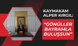 Kaymakam Alper Kırgıl: “Gönüller Bayramla Buluşsun”