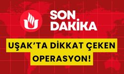 Uşak’ta dikkat çeken operasyon!