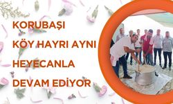 GÖRDES  KORUBAŞI KÖY HAYRI AYNI HEYECANLA DEVAM EDİYOR