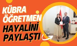 Kübra Öğretmen Hayalini Paylaştı