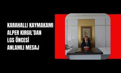 Karahallı Kaymakamı Alper Kırgıl’dan LGS Öncesi Anlamlı Mesaj