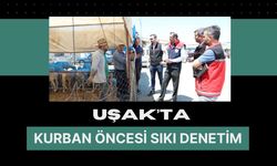Uşak’ta Kurban Öncesi Sıkı Denetim