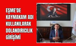 Eşme'de Kaymakam Adı Kullanılarak Dolandırıcılık Girişimi