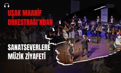 Uşak Maarif Orkestrası’ndan Sanatseverlere Müzik Ziyafeti