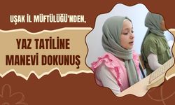 Uşak İl Müftülüğü'nden, Yaz Tatiline Manevi Dokunuş