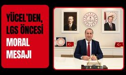 Yücel’den, LGS Öncesi Moral Mesajı