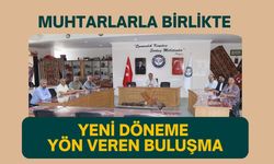 Muhtarlarla Birlikte Yeni Döneme Yön Veren Buluşma