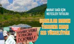 Murat Dağı İçin Nefesler Tutuldu
