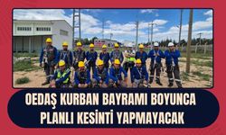 OEDAŞ Kurban Bayramı boyunca planlı kesinti yapmayacak