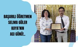 Başarılı Öğretmen Kaya’nın Acı Günü