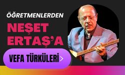 Öğretmenlerden Neşet Ertaş’a Vefa Türküleri