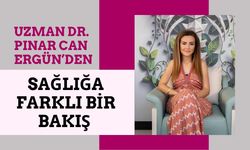 Uzman Dr. Pınar Can Ergün’den Sağlığa Farklı Bir Bakış.