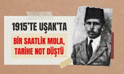 1915’te Uşak’ta Bir Saatlik Mola, Tarihe Not Düştü