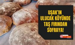 Uşak’ın Ulucak Köyünde Taş Fırından Sofraya!