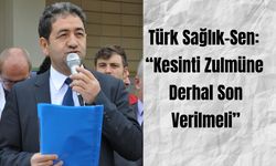 Türk Sağlık-Sen: “Kesinti Zulmüne Derhal Son Verilmeli”