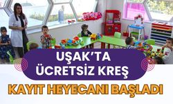 Uşak’ta Ücretsiz Kreş Kayıt Heyecanı Başladı