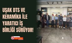 Uşak DTS ve Keramika ile Yaratıcı İş Birliği Sürüyor!