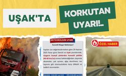 UŞAK'TA KORKUTAN UYARI