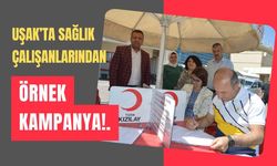 Uşak’ta sağlık çalışanlarından örnek kampanya!..