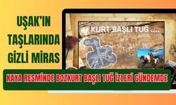 Uşak’ın Taşlarında Gizli Miras: Kaya Resminde Bozkurt Başlı Tuğ İzleri Gündemde