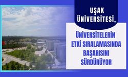 Uşak Üniversitesi, Üniversitelerin Etki Sıralamasında Başarısını Sürdürüyor