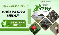 Uşak Valiliği’nden Doğaya Vefa Mesajı: “Geleceğini Koru!”