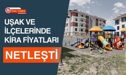 Uşak ve İlçelerinde Kira Fiyatları Netleşti: İşte İl ve İlçe Güncel Rakamlar