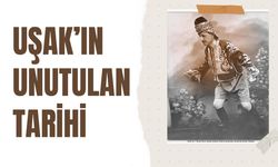 Uşak’ın Unutulan Tarihi