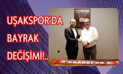 Uşakspor’da Bayrak Değişimi!..