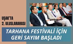 Uşak’ta 2. Uluslararası Tarhana Festivali İçin Geri Sayım Başladı
